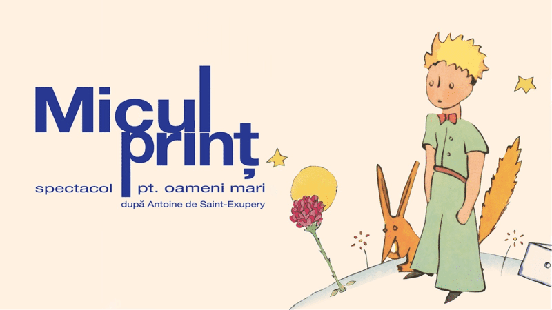 Micul Prinț - spectacol pentru oameni mari