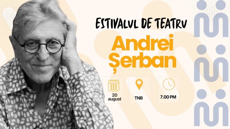 Andrei Șerban vine la Estivalul de teatru