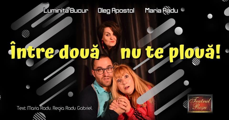 Spectacol de teatru - comedie „Între două nu te plouă!”