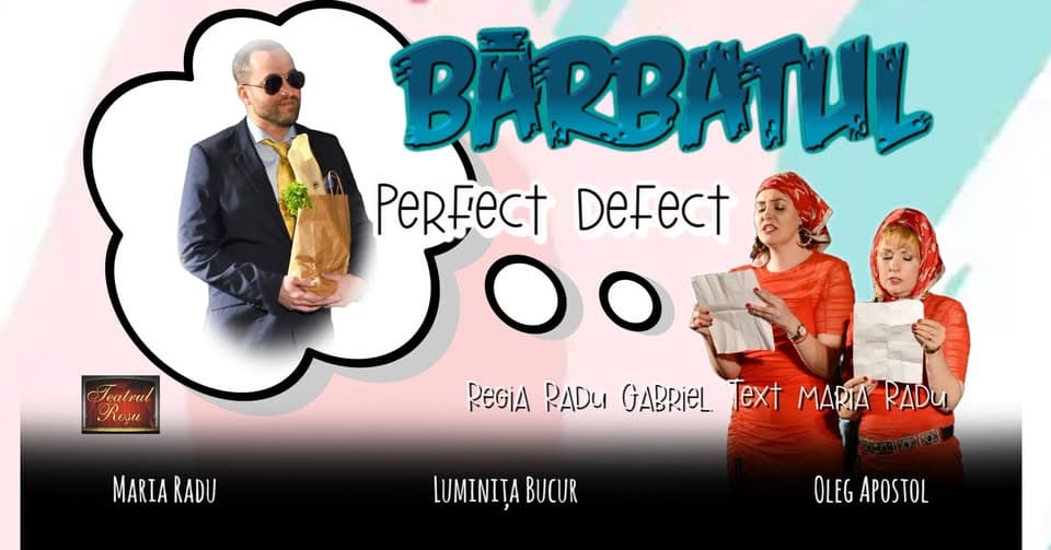 Spectacol de teatru - comedie „Bărbatul perfect defect”