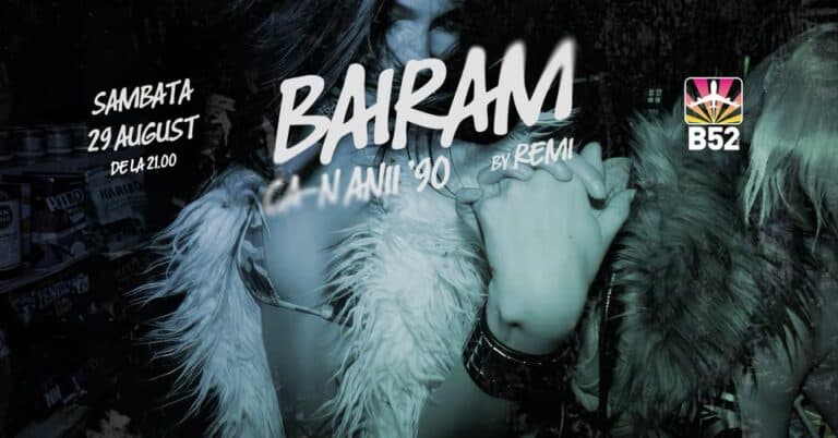 Bairam Ca-n Anii 90 @ B52 The Club