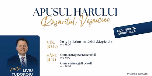 Apusul Harului - Răsăritul Veșniciei - pastor Liviu Tudoroiu | Conferință Spirituală