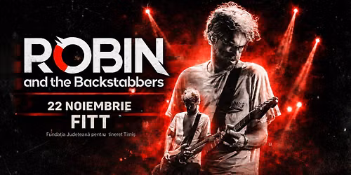 Robin and The Backstabbers • Timisoara • FITT • 22 noiembrie