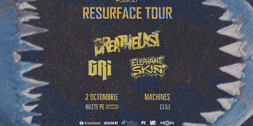 RESURFACE TOUR: Breathelast, GRI și Elephant Skin la Machines