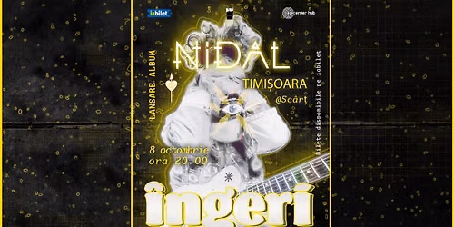 Nidal • Lansare de album: "Îngeri" • Timișoara • Scârț Loc Lejer • 8 octombrie