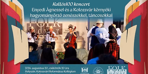 Kallós100 koncert Enyedi Ágnessel és a Kolozsvár környéki hagyományőrző zenészekkel és táncosokkal