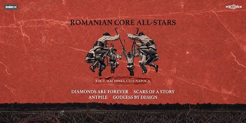 Romanian Core All-Stars@Machines//DIAMONDS ARE FOREVER|SCARS OF A STORY|ANTPILE|GODLESS BY DESIGN