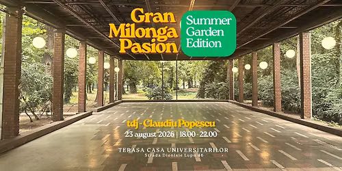 Grand Milonga Pasion #10 - Summer Garden Edition - editie inaugurala - DJ Claudiu Popescu