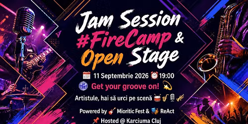 Jam Session #FireCamp & Open Stage 🎙️ by 🎸 Mioritic Fest & 🎭 ReAct @ Karciuma Cluj