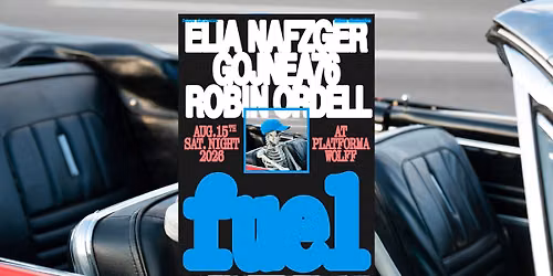 PW x FUEL • Robin Ordell, Gojnea76, Elia Nafzger