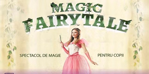 Magic Fairytale - spectacol de magie pentru copii @ Hard Rock Cafe București
