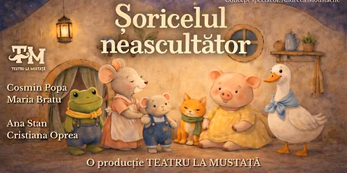 Șoricelul Neascultător - 23 August Teatrul Amzei