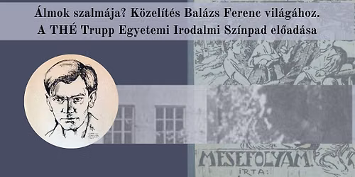 17. KMN - Álmok szalmája? Közelítés Balázs Ferenc világához. A THÉ Trupp Irodalmi Színpad előadása