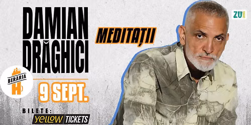 Damian Drăghici – Meditații | 9 septembrie la Berăria H