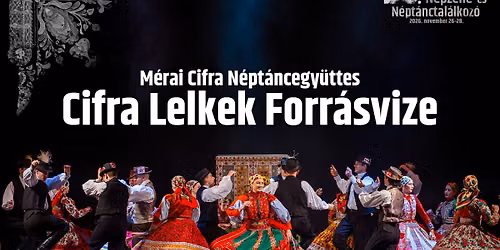 Cifra lelkek forrásvize - a Mérai Cifra Néptáncegyüttes előadása Kolozsváron