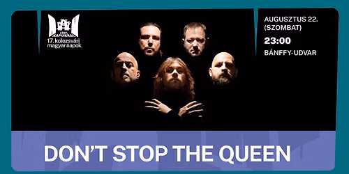 Don't Stop The Queen ▪️ 17. Kolozsvári Magyar Napok