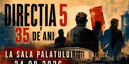 Directia 5 - Dubla aniversare la Sala Palatului - 35 de ani de la infiintare