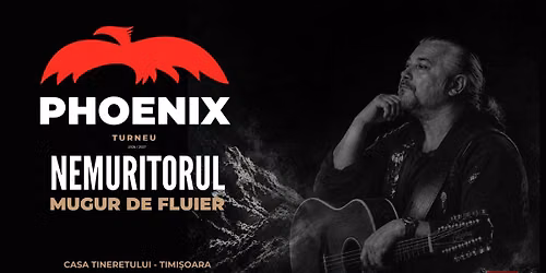 Concert PHOENIX - ”Nemuritorul. Mugur de Fluier”