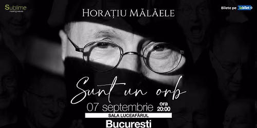 București: Horatiu Malaele - Sunt un Orb