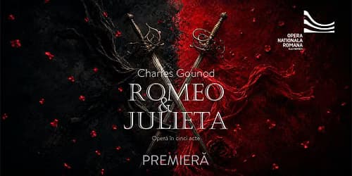 Premieră: ROMEO ȘI JULIETA | Charles Gounod