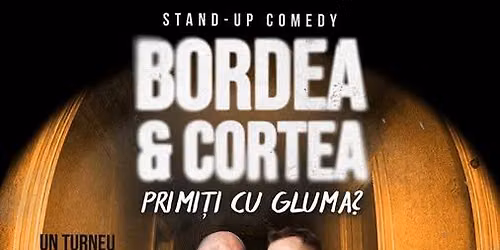 Zalău: Stand-Up Comedy cu Bordea & Cortea - "Primiți cu gluma?"
