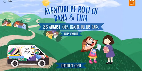 Aventuri pe roți cu Dana & Tina – Teatru de copii