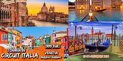 🚌 Circuit Venetia • Murano • Burano • 4 zile (01-04.10.2026) • 349Eur/loc