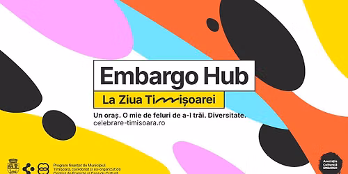 Embargo Hub @ Ziua Timișoarei | Timișoara City Celebration