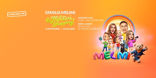 Familia MELIMI vine la Militari Shopping - 12 septembrie 2026