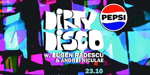 Dirty Disco /w. Eugen Rădescu & Andrei Niculae presented by Pepsi