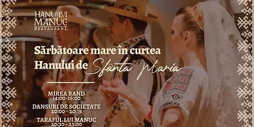 🎉 Sărbătoare mare de Sfânta Maria la Hanu' lui Manuc!