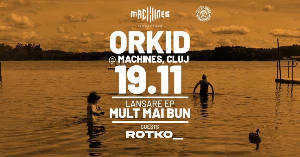 Orkid (lansare EP – Mult Mai Bun) + Rotko @ Machines Venue