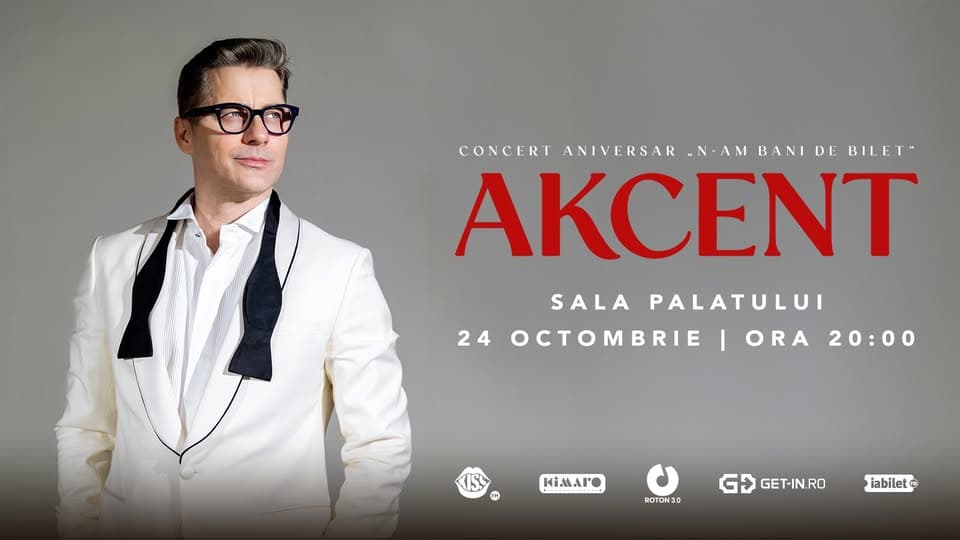 AKCENT - Concert Aniversar „N-am bani de bilet” (Sala Palatului)